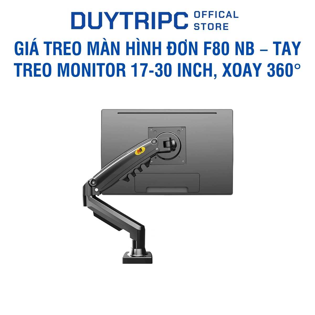 Giá Treo Màn Hình Đơn F80 NB – Tay Treo Monitor 17-30 Inch, Xoay 360°, Tải 2-9kg, Chuẩn VESA
